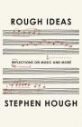Rough Ideas: Reflections on Music and More Cover Image