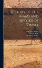 History of the Imams and Seyyids of 'Oman, By George Percy Badger, Salil Ibn Razik, The Hakluyt Society (Created by) Cover Image