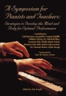 A Symposium for Pianists and Teachers: Strategies to Develop Mind and Body for Optimal Performance By Various (Composer) Cover Image
