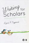 Writing for Scholars: A Practical Guide to Making Sense & Being Heard By Lynn Nygaard Cover Image