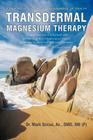 Transdermal Magnesium Therapy: A New Modality for the Maintenance of Health By Mark Sircus Cover Image