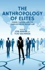 The Anthropology of Elites: Power, Culture, and the Complexities of Distinction By J. Abbink (Editor), T. Salverda (Editor) Cover Image