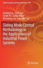 Sliding Mode Control Methodology in the Applications of Industrial Power Systems (Studies in Systems #249) Cover Image