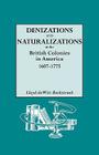 Denizations and Naturalizations in the British Colonies in America, 1607-1775 By Lloyd DeWitt Bockstruck Cover Image