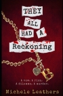 They All Had A Reckoning: A vow. A risk. A dilemma. A murder. By Michele Leathers Cover Image