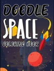 Doodle Space Coloring Book: Space Coloring Book Cover Image