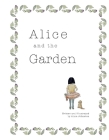 Alice and the Garden By Anna Johnston Cover Image