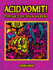 Acid Vomit!: The Art of Sean Äaberg By Sean Äaberg (Artist) Cover Image