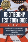 US Citizenship Test Study Guide: Achieve Your American Dream Confidently with the Latest Naturalization Prep and Practice Book Master All 100 Civics Q By Donald Bond Cover Image