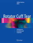 Rotator Cuff Tear: Pathogenesis, Evaluation and Treatment By Stefano Gumina (Editor) Cover Image