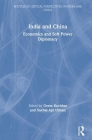 India and China: Economics and Soft Power Diplomacy By Geeta Kochhar (Editor), Snehal Ajit Ulman (Editor) Cover Image
