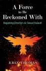 A Force to Be Reckoned With: Regaining Direction after Sexual Assault By Erin Thomas Cover Image