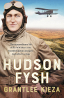 Hudson Fysh: The Extraordinary Life of the Wwi Hero Who Founded QANTAS and Gave Australia Its Wings from the Popular Award-Winning Journalist a Cover Image