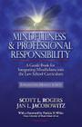 Mindfulness and Professional Responsibility: A Guide Book for Integrating Mindfulness into the Law School Curriculum By Jan L. Jacobowitz, Scott L. Rogers Cover Image
