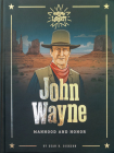 John Wayne: Manhood and Honor By Dickson Sean B. Cover Image