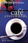 The New York Times Café Crosswords: Light and Easy Puzzles By The New York Times, Will Shortz (Editor) Cover Image