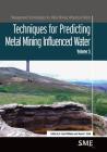 Techniques for Predicting Metal Mining Influenced Water (Management Technologies for Metal Mining Influenced Water #5) By R. David Williams (Editor), Sharon F. Diehl (Editor) Cover Image