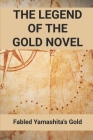 The Legend Of The Gold Novel: Fabled Yamashita's Gold: The Empire Of Gold Book 1 Cover Image