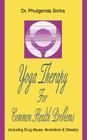 Yoga Therapy For Common Health Problems: (Including Drug Abuse, Alcoholism & Obesity) Cover Image