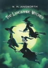 The Lancashire Witches By William Harrison Ainsworth, C. S. R. Calloway (Editor) Cover Image