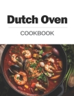 Dutch Oven Cookbook: From the Oven to the Table: Hearty and Comforting Dishes for Any Occasion Cover Image