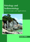 Petrology and Sedimentology: Key Concepts and Applications Cover Image