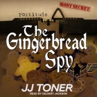 The Gingerbread Spy Lib/E: A Ww2 Spy Thriller By Gildart Jackson (Read by), Jj Toner Cover Image