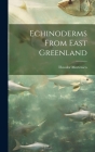 Echinoderms From East Greenland By Theodor Mortensen Cover Image