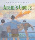 Aram's Choice (New Beginnings (Fitzhenry & Whiteside)) By Marsha Forchuk Skrypuch, Muriel Wood (Illustrator) Cover Image