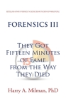 Forensics III: They Got Fifteen Minutes of Fame from the Way They Died Cover Image