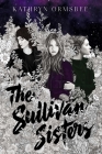 The Sullivan Sisters By Kathryn Ormsbee Cover Image