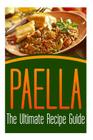 Paella: The Ultimate Recipe Guide: Over 30 Delicious & Best Selling Recipes By Susan Hughes Cover Image