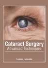 Cataract Surgery: Advanced Techniques By Lorenzo Fernandez (Editor) Cover Image