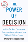The Power of Decision: A Step-by-Step Program to Overcome Indecision and Live Without Failure Forever Cover Image