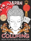 Japan Coloring Book for Stress Relaxations: Japanese Coloring Book for Adults A Fun, Easy, And Relaxing Coloring Gift Book with Stress-Relieving Desig Cover Image