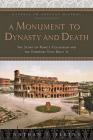 A Monument to Dynasty and Death: The Story of Rome's Colosseum and the Emperors Who Built It (Witness to Ancient History) By Nathan T. Elkins Cover Image