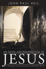 The Death and Resurrection of Jesus By John Paul Heil Cover Image