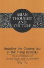 Reading the «Chuang-Tzu» in the t'Ang Dynasty: The Commentary of Ch'eng Hsuean-Ying (Fl. 631-652) (Asian Thought and Culture #39) By Sandra a. Wawrytko (Editor), Shiyi Yu Cover Image