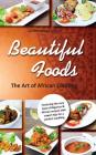 Beautiful Foods The Art of African Catering By Caroline Bimbo Afolalu Cover Image