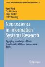 Neuroscience in Information Systems Research: Applying Knowledge of Brain Functionality Without Neuroscience Tools (Lecture Notes in Information Systems and Organisation #21) By René Riedl, Fred D. Davis, Rajiv Banker Cover Image