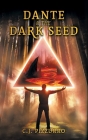 Dante and The Dark Seed By C. J. Pizzurro Cover Image