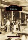 Derby (Images of America (Arcadia Publishing)) By Derby Historical Society Cover Image