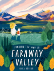 Finding the Way to Faraway Valley By Cecilia Heikkila Cover Image