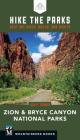 Hike the Parks: Zion & Bryce Canyon National Parks: Best Day Hikes, Walks, and Sights By Scott Turner Cover Image