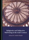 Religiosity and Subjective Well-Being in the Arab Context By Ahmed M. Abdel-Khalek Cover Image