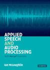 Applied Speech and Audio Processing: With MATLAB Examples By Ian McLoughlin Cover Image