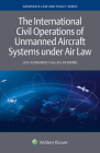 The International Civil Operations of Unmanned Aircraft Systems under Air Law By Luis Fernando Fiallos Pazmiño Cover Image