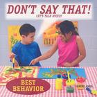Don't Say That!: Let's Talk Nicely (Best Behavior) By Janine Amos Cover Image
