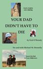 Your Dad Didn't Have to Die By Ford O'Kenaly, Michael M. Hennelly (As Told by) Cover Image