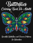 Butterflies Coloring Book For Adults: Stress Relieving Designs - beautiful butterfly coloring book for adults By Butterflies Coloring Publisher Cover Image